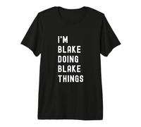 I'm Blake Doing Blake Things Premium T-Shirt