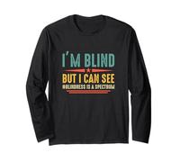 I'm Blind But I Can See Blindness is A Spectrum Blindness Long Sleeve T-Shirt