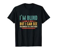 I'm Blind But I Can See Blindness Is A Spectrum Blindness T-Shirt