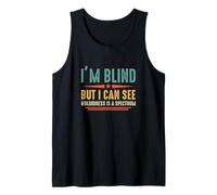 I'm Blind But I Can See Blindness is A Spectrum Blindness Tank Top