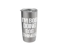 I'm Bob Doing Bob Things - Funny Bob Saying Cool Name Bob Stainless Steel Insulated Tumbler