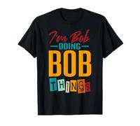 I'm Bob Doing Bob Things T-Shirt
