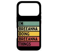 I'm Breeanna Doing Breeanna Things Funny Custom Name Case for iPhone 17 Pro