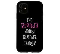 I'm Brenda doing Brenda things. Cute personalized slogan for Case for iPhone 11