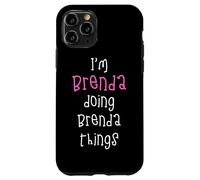 I'm Brenda doing Brenda things. Cute personalized slogan for Case for iPhone 11 Pro