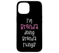 I'm Brenda doing Brenda things. Cute personalized slogan for Case for iPhone 15