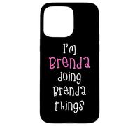 I'm Brenda doing Brenda things. Cute personalized slogan for Case for iPhone 15 Pro Max