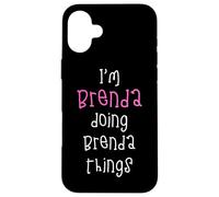 I'm Brenda doing Brenda things. Cute personalized slogan for Case for iPhone 16 Plus