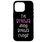 I'm Brenda doing Brenda things. Cute personalized slogan for Case for iPhone 16 Pro