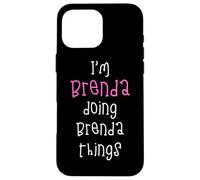 I'm Brenda doing Brenda things. Cute personalized slogan for Case for iPhone 16 Pro Max
