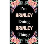 I'm Brinley Doing Brinley Things: A Cute Personalized Notebook for Women, Teens, and Girls Named Brinley - Fun Gift for Writing, Journaling, and Everyday Notes