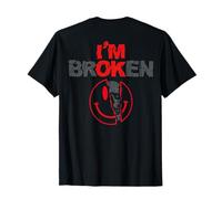 I'm Broken (on back) T-Shirt