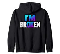I'm Broken Vulnerable Statement Emotional Quote Typography Zip Hoodie