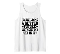 I'm Building A Better Future Without My Ex In It Breakup Tank Top