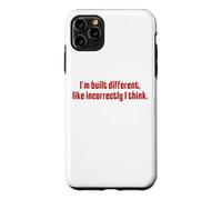 I'm Built Different Like Incorrectly Funny Sarcastic Quote Case for iPhone 11 Pro Max
