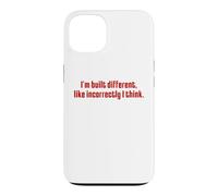I'm Built Different Like Incorrectly Funny Sarcastic Quote Case for iPhone 13