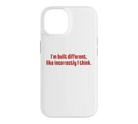 I'm Built Different Like Incorrectly Funny Sarcastic Quote Case for iPhone 14