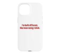 I'm Built Different Like Incorrectly Funny Sarcastic Quote Case for iPhone 15
