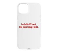 I'm Built Different Like Incorrectly Funny Sarcastic Quote Case for iPhone 15 Plus