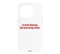 I'm Built Different Like Incorrectly Funny Sarcastic Quote Case for iPhone 15 Pro