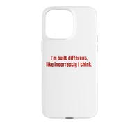 I'm Built Different Like Incorrectly Funny Sarcastic Quote Case for iPhone 15 Pro Max