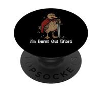 I'm Burnt Out M'lord Funny Medieval Knight Duck Sword PopSockets Adhesive PopGrip