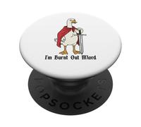 I'm Burnt Out M'lord Funny Medieval Knight Goose Sword PopSockets Adhesive PopGrip