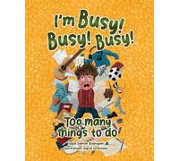 I'M Busy! Busy! Busy!: Too many things to do