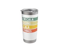 I'm Cala Doing Cala Things Funny Personalized Quote Stainless Steel Insulated Tumbler