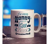 I'm Called Nanny Because I'm Way to Cool to Be Called Grandmother Mug - 11oz Ceramic Cup