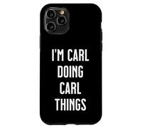 I'm CARL Doing Things Personalized First Name Case for iPhone 11 Pro
