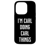 I'm CARL Doing Things Personalized First Name Case for iPhone 14 Pro