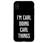 I'm CARL Doing Things Personalized First Name Case for iPhone XS Max