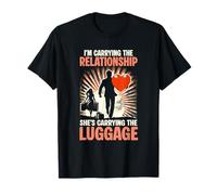 Im Carrying The Relationship She's Carrying The Luggage T-Shirt
