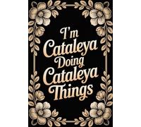 I'm Cataleya Doing Cataleya Things: Personalised Name Journal - Lined Notebook Birthday Present for Cataleya - Funny Custom Quote, 6x9 inches - 120 pages