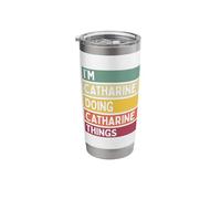 I'm Catharine Doing Catharine Things Funny Custom Name Stainless Steel Insulated Tumbler