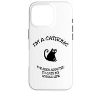 I'M catholic, i have been addicted to cats my whole life Case for iPhone 16 Pro