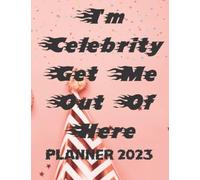 I'm Celebrity Get Me Out Of Here Planner 2023 , Plan your goals to become famous: Planners 2022/2023