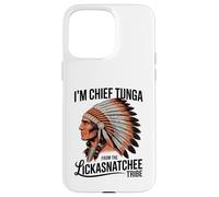 I'm Chief Tunga from The Lickasnatchee Tribe Dirty Pun Case for iPhone 15 Pro Max