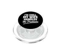 Im Chill My Wife Handles the Problems PopSockets PopGrip for MagSafe