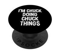 I'm Chuck Doing Chuck Things Funny Saying PopSockets Adhesive PopGrip