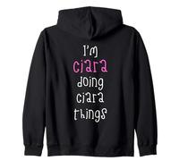 I'm Ciara doing Ciara things. Cute personalized slogan for Zip Hoodie