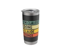 I'm Claude Doing Claude Things Funny Personalized Quote Stainless Steel Insulated Tumbler