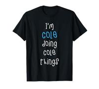 I'm Cole Doing Cole Things. Funny Name Design for Boys, T-Shirt