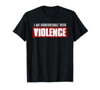 I'M COMFORTABLE WITH VIOLENCE Bold Confident Men's T-Shirt