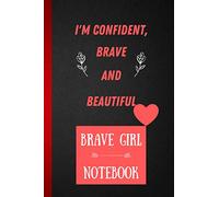 I'm confident, Brave and beautiful: brave girl notebook, a lined journal for girls 6 x 9 inches 120 pages