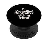 I'm Controlling The Weather With My Mind Brain Joke - PopSockets Adhesive PopGrip