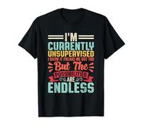 I'm Currently Unsupervised I Know It Freaks me Out Too T-Shirt