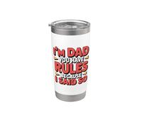 I'm Dad You Have Rules Because I Said So Stainless Steel Insulated Tumbler