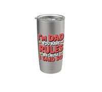 I'm Dad You Have Rules Because I Said So Stainless Steel Insulated Tumbler